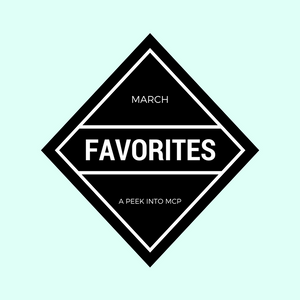 March Favorites- A peek into MCP